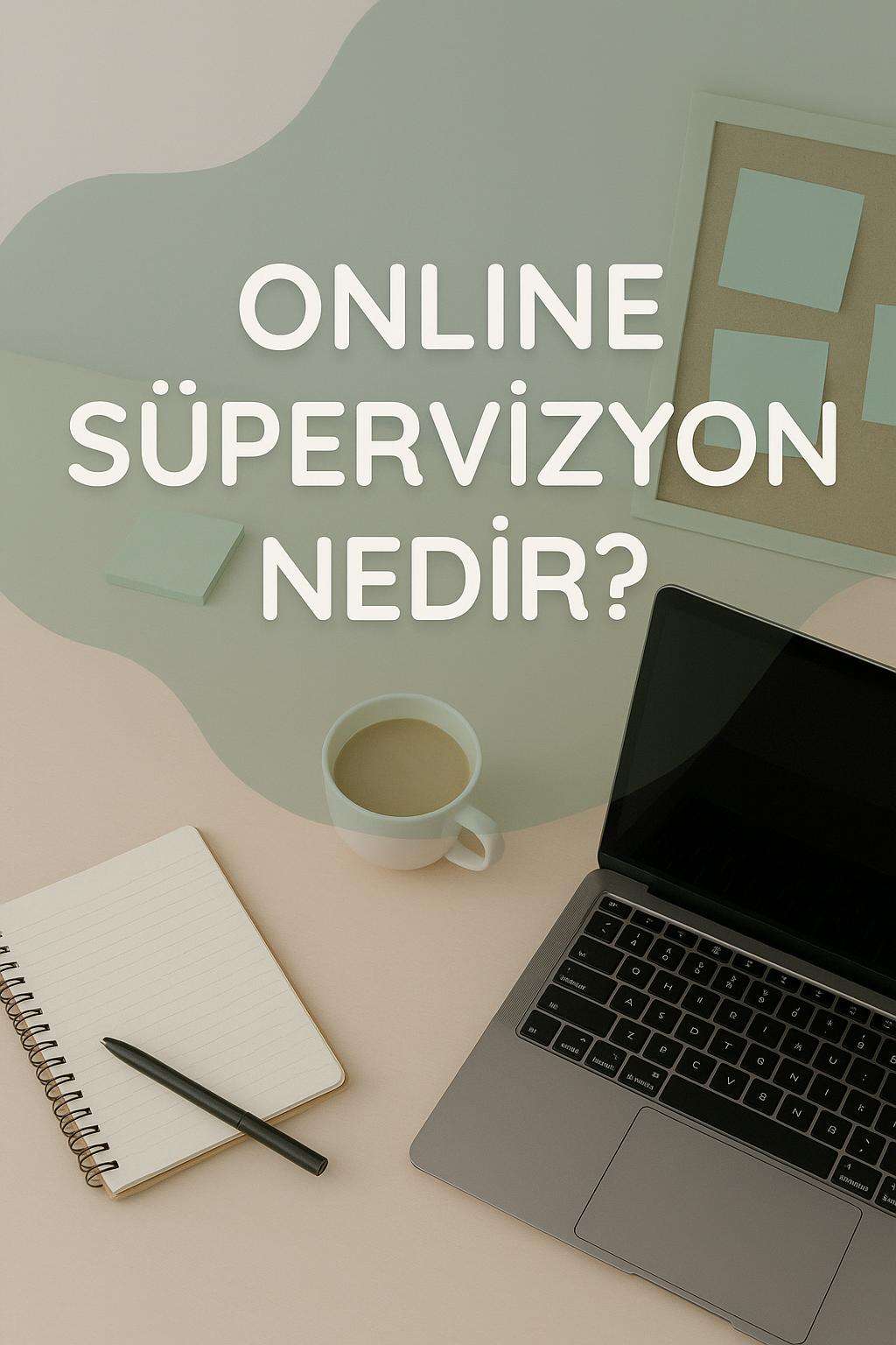 Ruh sağlığı uzmanları için online süpervizyon teknikleri ve avantajları.
