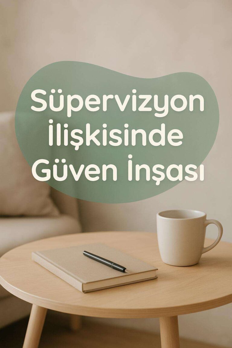 Süpervizyon İlişkisinde Güven İnşası