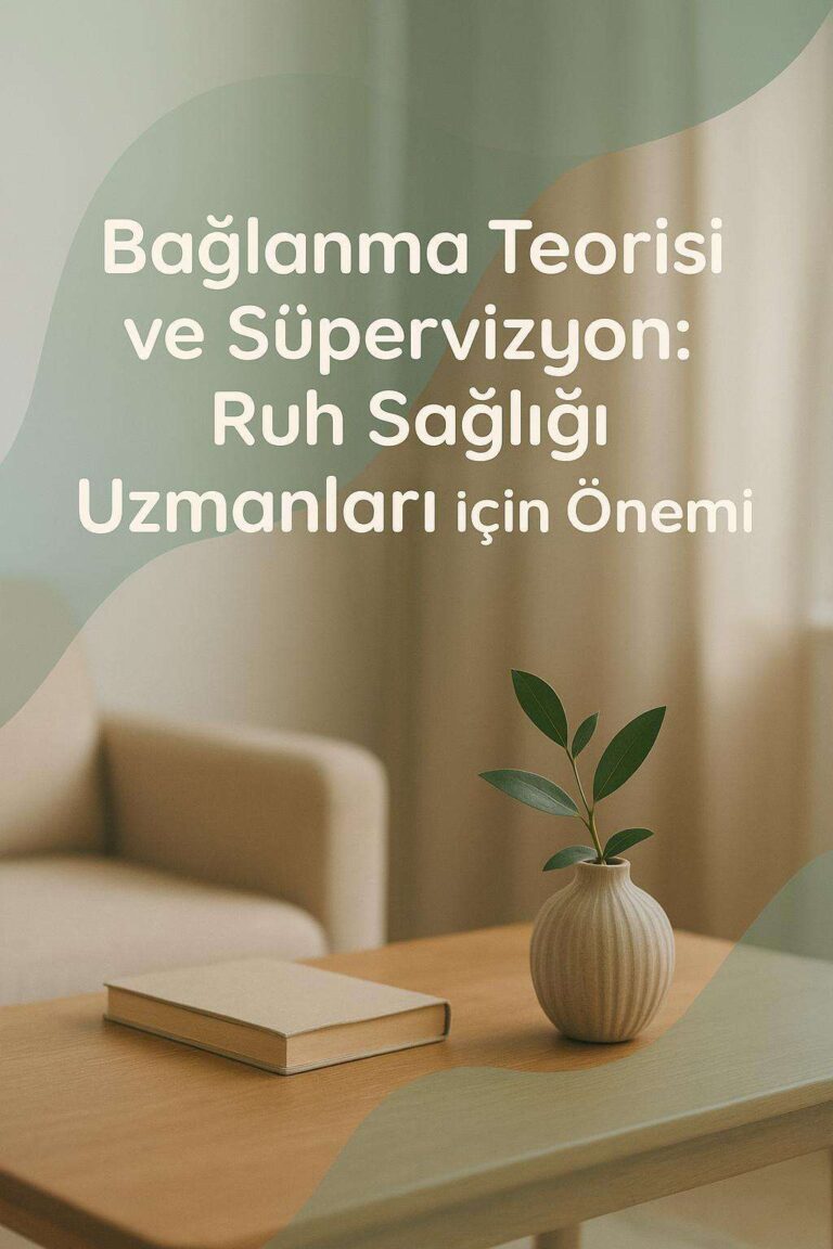 Bağlanma Teorisi ve Süpervizyon