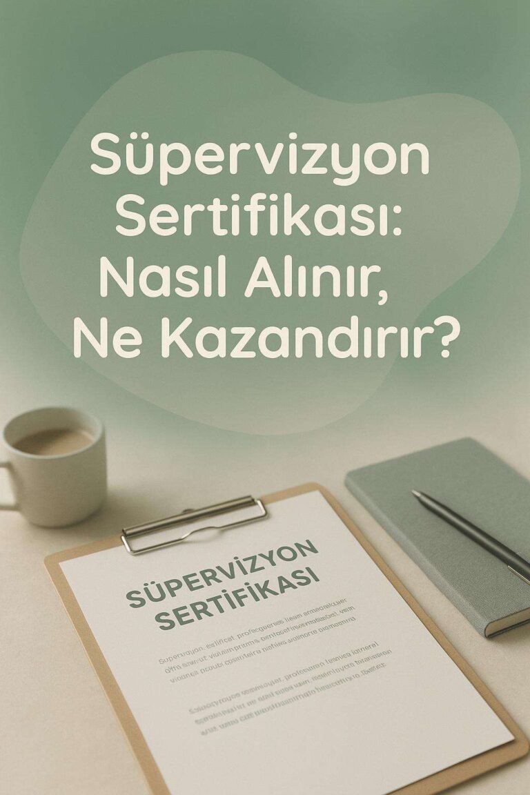 Süpervizyon Sertifikası: Nasıl Alınır, Ne Kazandırır?