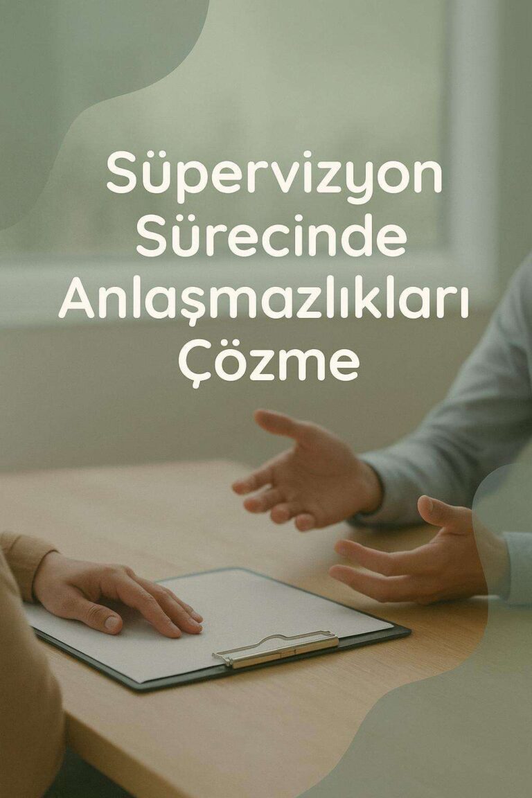 Süpervizyon Sürecinde Anlaşmazlıkları Çözme