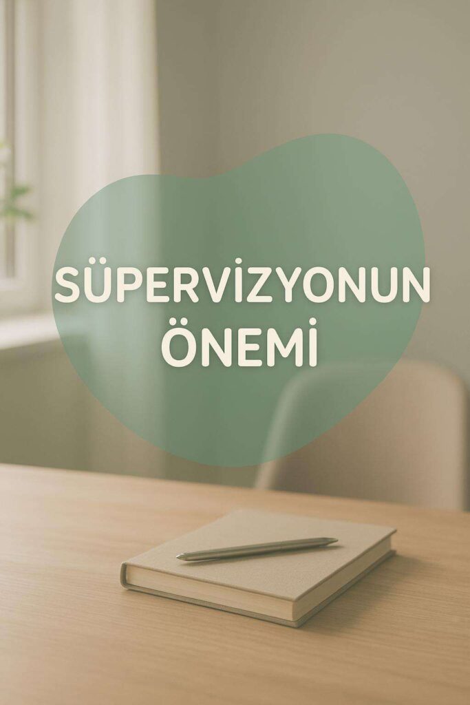 Terapistin Kişisel Gelişimi ve Süpervizyon