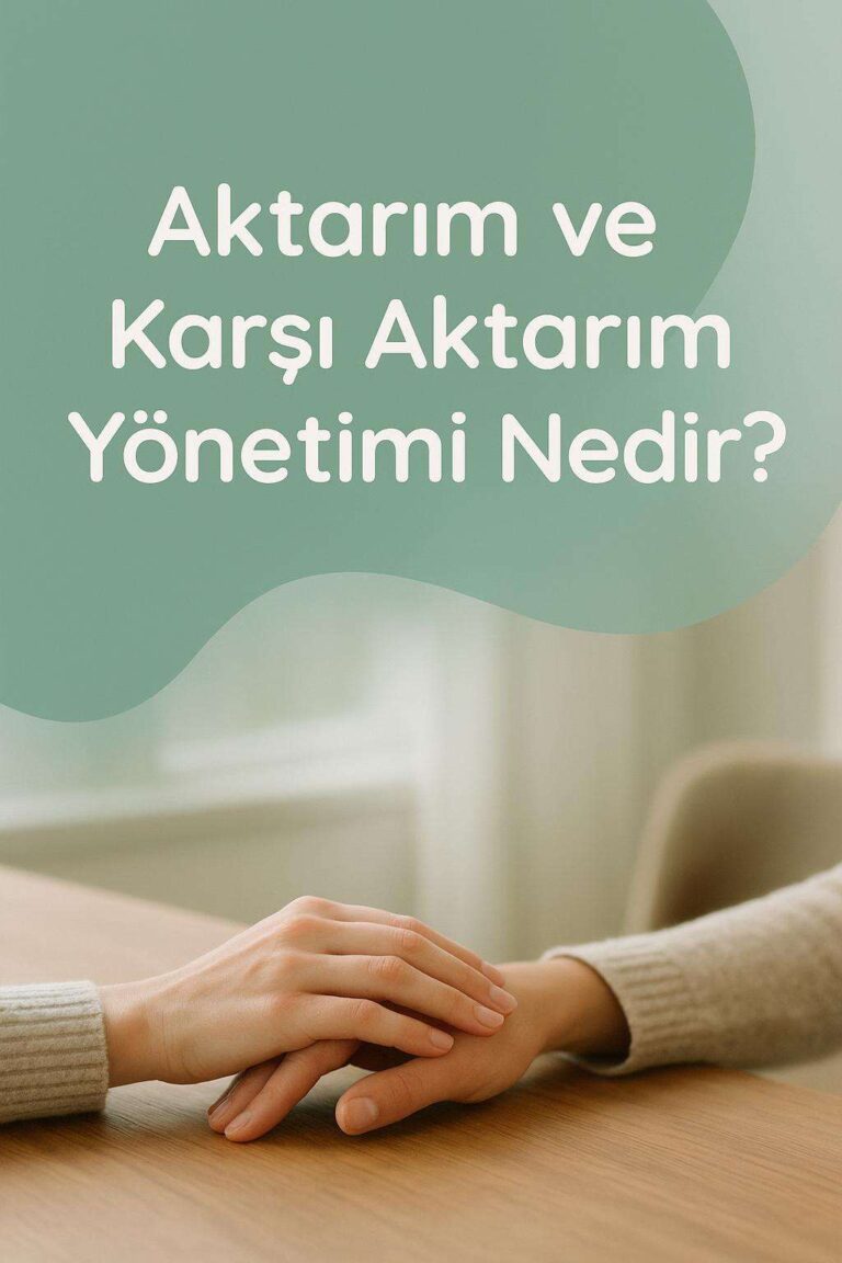 Aktarım ve Karşı Aktarım Yönetimi