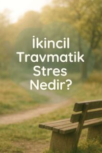 İkincil Travmatik Stres: Terapistlerin Görünmez Yükü