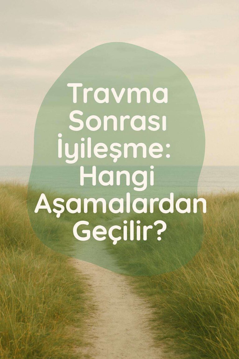 Travma Sonrası İyileşme: Hangi Aşamalardan Geçilir?