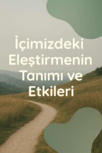 İçinizdeki Eleştirmen: Öz Eleştiriyle Başa Çıkma