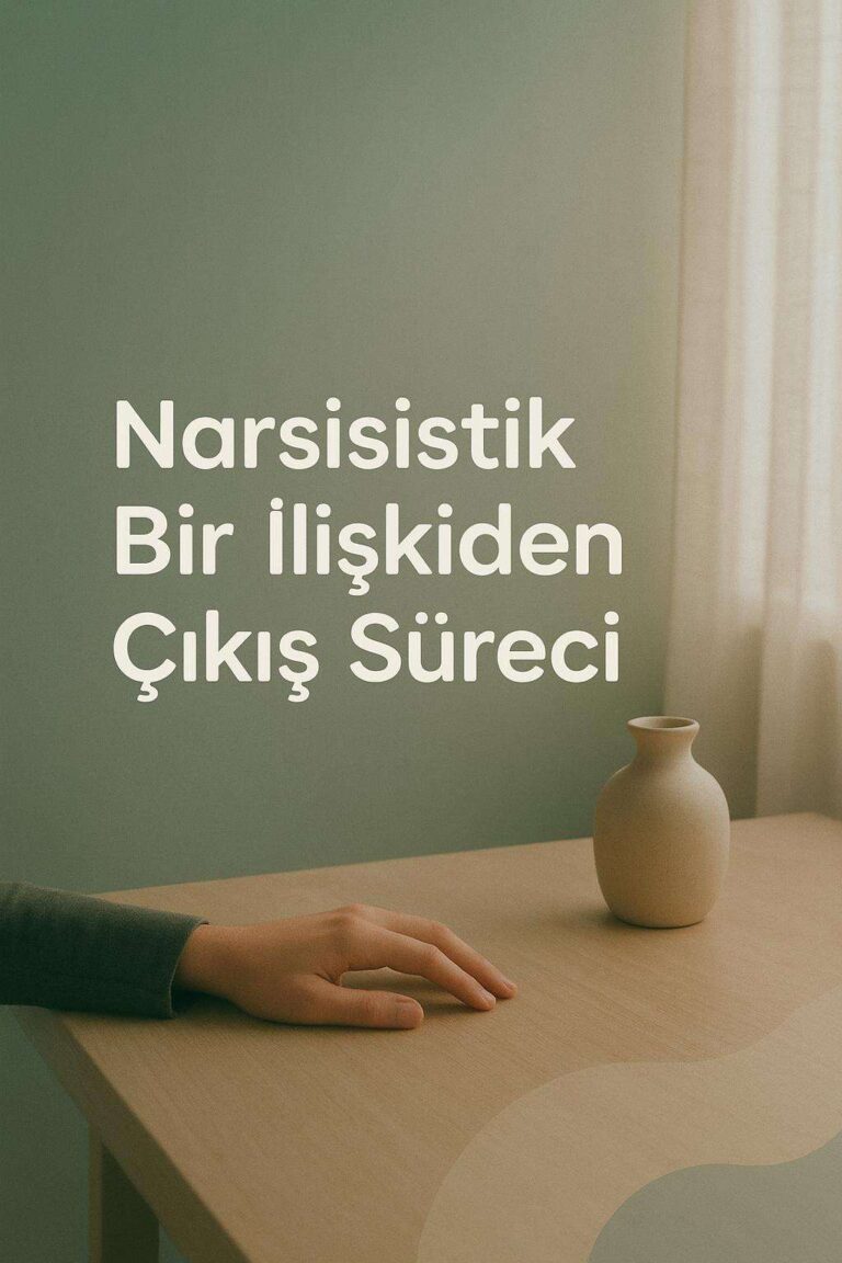 Narsisistik Bir İlişkiden Çıkış Süreci