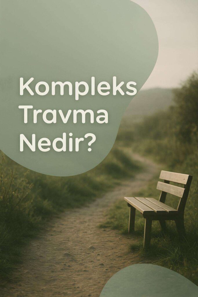 Kompleks Travma Nedir? Basit Travmadan Farkı