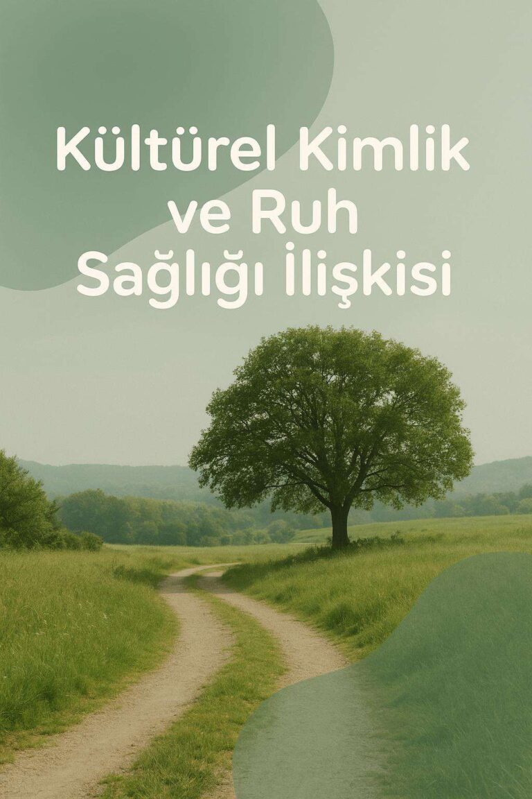Kültürel Kimlik ve Ruh Sağlığı İlişkisi