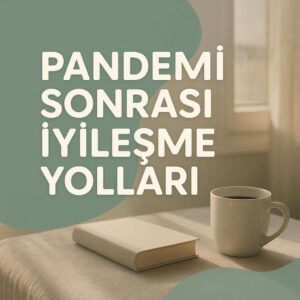Pandemi Sonrası Dünyada Ruh Sağlığı