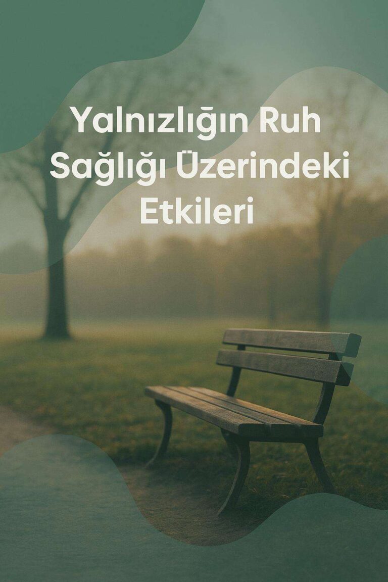 Yalnızlık ve Sosyal İzolasyon: Modern Çağın Salgını