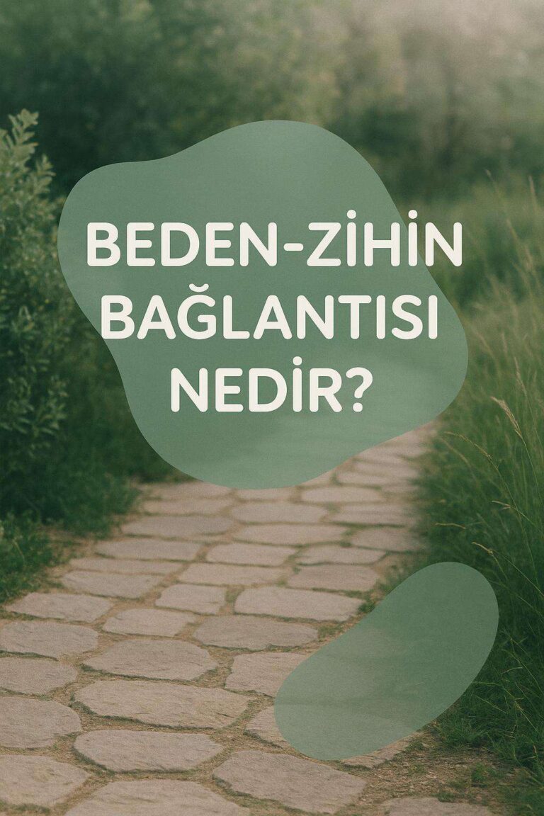 Beden-Zihin Bağlantısı: Duygular Bedenimizde Nasıl Saklenir?