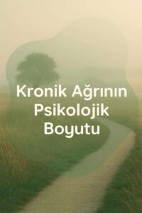 Kronik Ağrının Psikolojik Boyutu