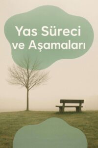 Yas Sürecinin Basamakları: Kübler-Ross Modelinden Günümüze
