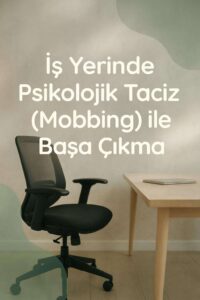 İş Yerinde Psikolojik Taciz (Mobbing) ile Başa Çıkma