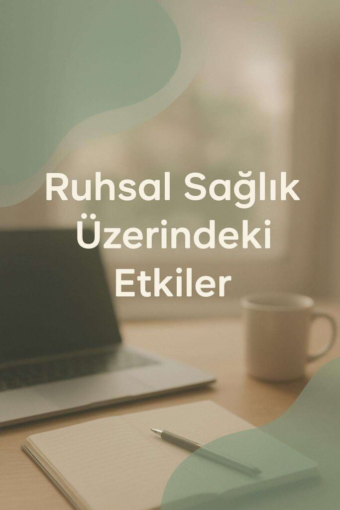 Uzaktan Çalışmanın Ruh Sağlığına Etkileri