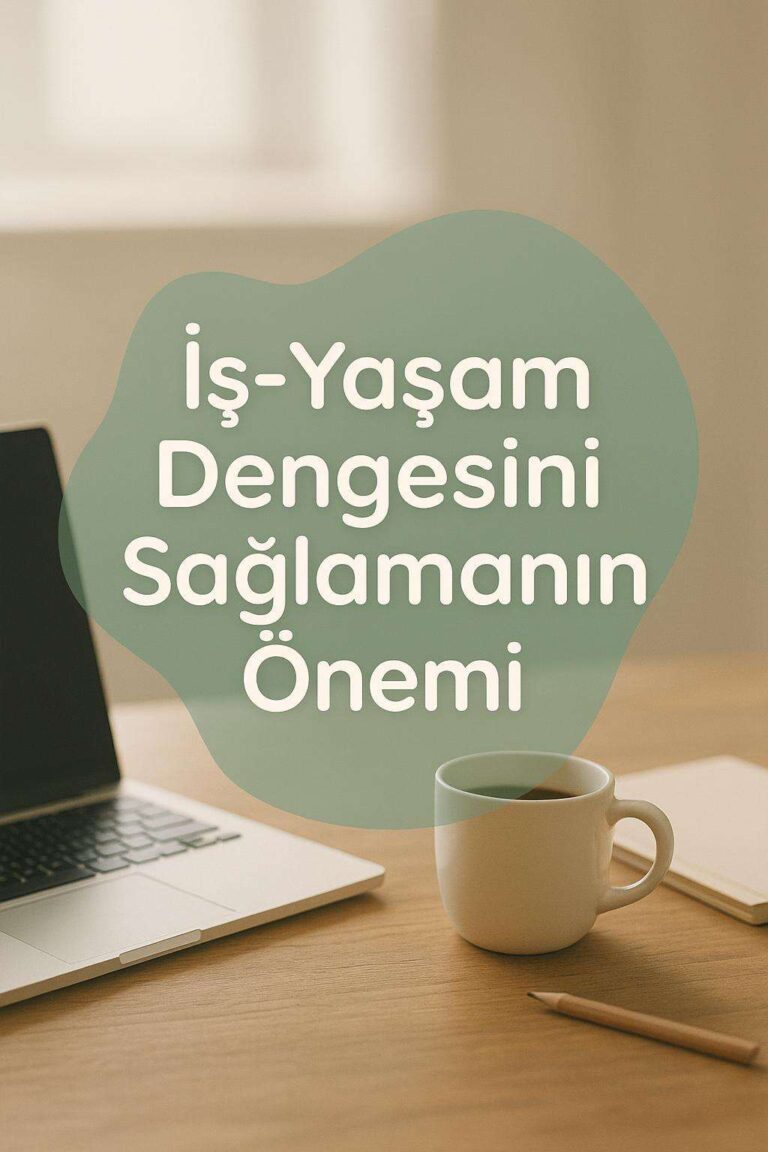 İş-Yaşam Dengesini Sağlamanın Psikolojik Temelleri
