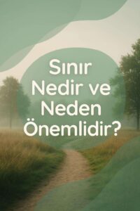 Sağlıklı Sınırlar Belirleme