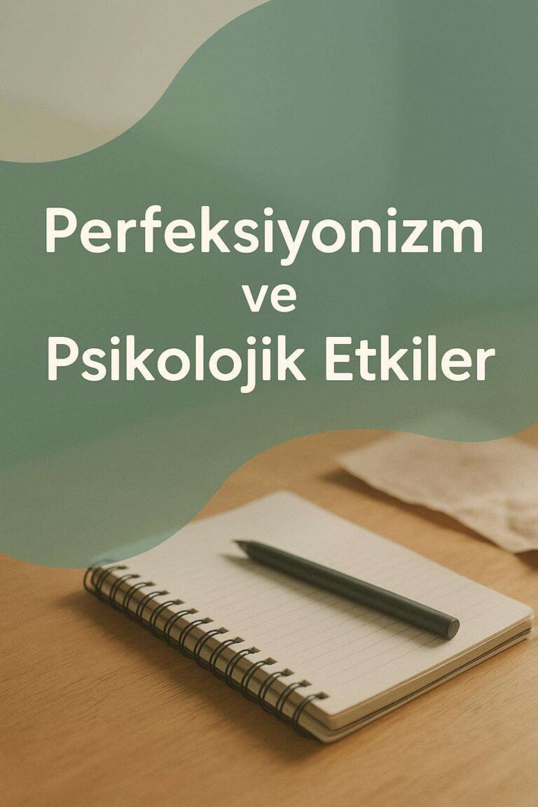 Perfeksiyonizm ve Psikolojik Etkiler