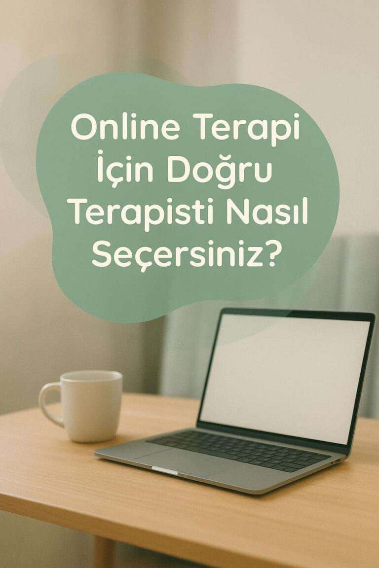 Online Terapi İçin Doğru Terapisti Nasıl Seçersiniz?