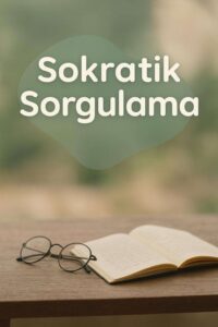 Sokratik Sorgulamanın Terapideki Gücü