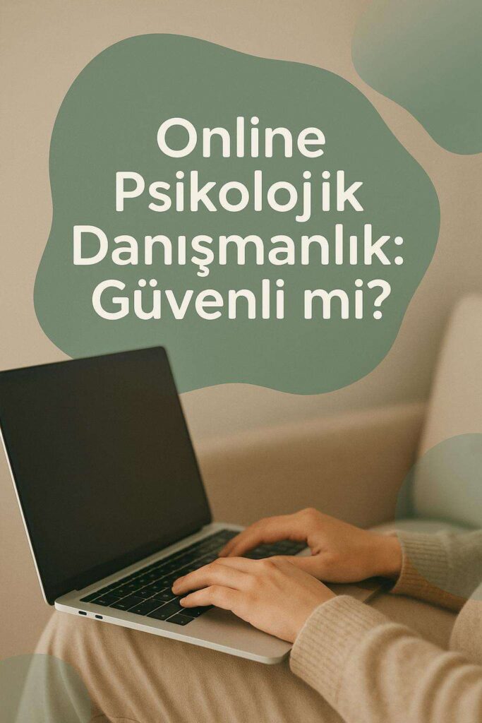 Online Psikolojik Danışmanlık Güvenli mi?